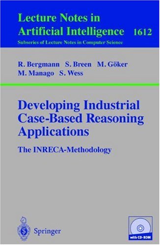 Developing Industrial Casebased Reasoning Applications The Inreca Methodology 2nd Edition Ralph Bergmann
