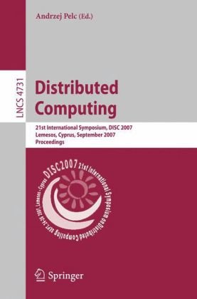 Distributed Computing 21st International Symposium Disc 2007 Lemesos Cyprus September 2426 2007 Proceedings 1st Edition Burkhard Monien