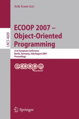 Ecoop 2007 Objectoriented Programming 21st European Conference Berlin Germany July 30 August 3 2007 Proceedings 1st Edition Joe Armstrong Auth