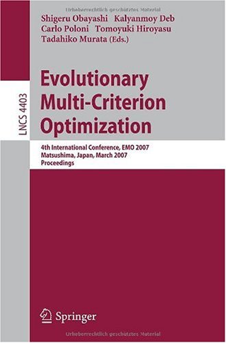 Evolutionary Multicriterion Optimization 4th International Conference Emo 2007 Matsushima Japan March 58 2007 Proceedings 1st Edition Hirotaka Nakayama Auth