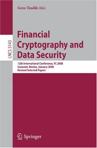 Financial Cryptography And Data Security 12th International Conference Fc 2008 Cozumel Mexico January 2831 2008 Revised Selected Papers 1st Edition N Boris Margolin