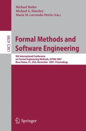 Formal Methods And Software Engineering 9th International Conference On Formal Engineering Methods Icfem 2007 Boca Raton Fl Usa November 1415 2007 Proceedings 1st Edition J R Abrial Auth