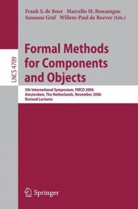 Formal Methods For Components And Objects 5th International Symposium Fmco 2006 Amsterdam The Netherlands November 710 2006 Revised Lectures 1st Edition Lars Frantzen