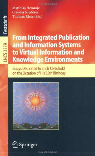 From Integrated Publication And Information Systems To Information And Knowledge Environments Essays Dedicated To Erich J Neuhold On The Occasion Of His 65th Birthday 1st Edition Thomas Risse Auth
