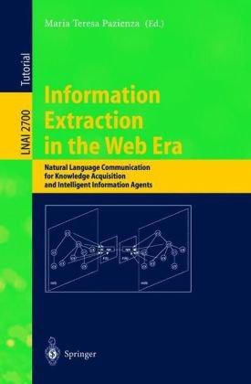 Information Extraction In The Web Era Natural Language Communication For Knowledge Acquisition And Intelligent Information Agents 1st Edition Roman Yangarber Auth