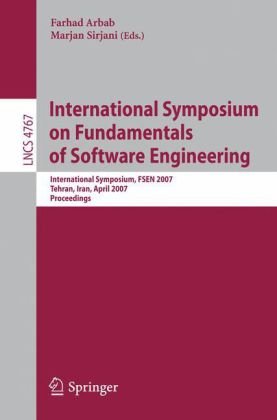 International Symposium On Fundamentals Of Software Engineering International Symposium Fsen 2007 Tehran Iran April 1719 2007 Proceedings 1st Edition Harald Fecher Auth