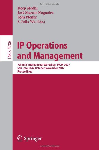 Ip Operations And Management 7th Ieee International Workshop Ipom 2007 San Jos Usa October 31 November 2 2007 Proceedings 1st Edition Ramy Farha