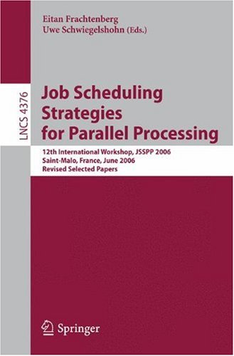 Job Scheduling Strategies For Parallel Processing 12th International Workshop Jsspp 2006 Saintmalo France June 26 2006 Revised Selected Papers 1st Edition Yuxiong He