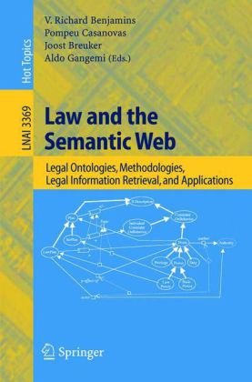 Law And The Semantic Web Legal Ontologies Methodologies Legal Information Retrieval And Applications 1st Ed Richard Benjamins