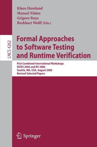 Formal Approaches To Software Testing And Runtime Verification First Combined International Workshops Fates 2006 And Rv 2006 Seattle Wa Usa August 1516 2006 Revised Selected Papers 1st Edition Wolfgang Grieskamp Auth