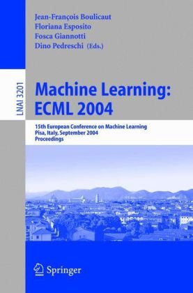 Machine Learning Ecml 2004 15th European Conference On Machine Learning Pisa Italy September 2024 2004 Proceedings 1st Edition Dimitris Achlioptas Auth