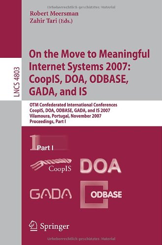 On The Move To Meaningful Internet Systems 2007 Coopis Doa Odbase Gada And Is Otm Confederated International Conferences Coopis Doa Odbase Gada And Is 2007 Vilamoura Portugal November 2530 2007 Proceedings Part I 1st Edition Francisco Curbera