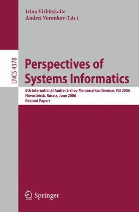 Perspectives Of Systems Informatics 6th International Andrei Ershov Memorial Conference Psi 2006 Novosibirsk Russia June 2730 2006 Revised Papers 1st Edition Eike Best