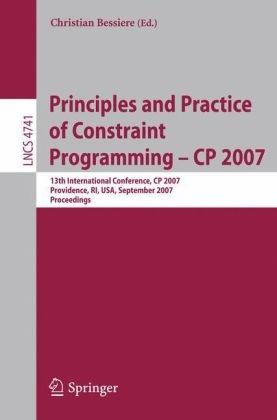Principles And Practice Of Constraint Programming Cp 2007 13th International Conference Cp 2007 Providence Ri Usa September 2327 2007 Proceedings 1st Edition Fahiem Bacchus Auth