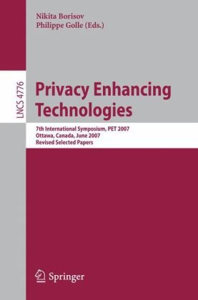 Privacy Enhancing Technologies 7th International Symposium Pet 2007 Ottawa Canada June 2022 2007 Revised Selected Papers 1st Edition Matthias Franz