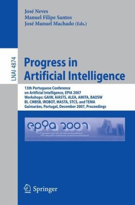 Progress In Artificial Intelligence 13th Portuguese Conference On Aritficial Intelligence Epia 2007 Workshops Gaiw Aiasts Alea Amita Baosw Bi Cmbsb Irobot Masta Stcs And Tema Guimares Portugal December 37 2007 Proceedings 1st Edition Matthias Knorr