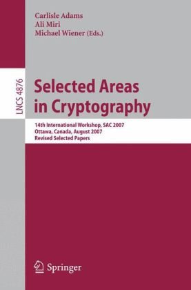 Selected Areas In Cryptography 14th International Workshop Sac 2007 Ottawa Canada August 1617 2007 Revised Selected Papers 1st Edition Shahram Khazaei