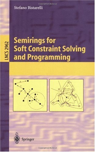 Semirings For Soft Constraint Solving And Programming 1st Edition Stefano Bistarelli Auth