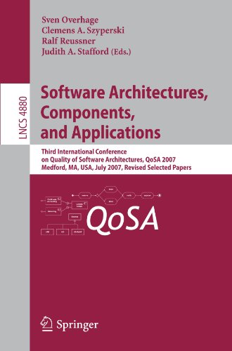 Software Architectures Components And Applications Third International Conference On Quality Of Software Architectures Qosa 2007 Medford Ma Usa July 1123 2007 Revised Selected Papers 1st Edition Murray Woodside Auth