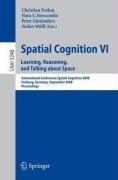 Spatial Cognition Vi Learning Reasoning And Talking About Space International Conference Spacial Cognition 2008 Freiburg Germany September 1519 2008 Proceedings 1st Ed Christian Freksa