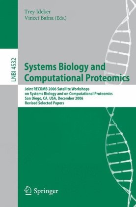 Systems Biology And Computational Proteomics Joint Recomb 2006 Satellite Workshops On Systems Biology And On Computational Proteomics San Diego Ca Usa December 13 2006 Revised Selected Papers 1st Edition Fereydoun Hormozdiari