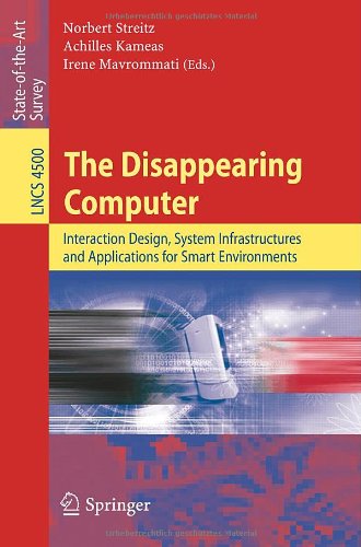 The Disappearing Computer Interaction Design System Infrastructures And Applications For Smart Environments 1st Edition Norbert Streitz