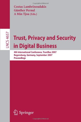 Trust Privacy And Security In Digital Business 4th International Conference Trustbus 2007 Regensburg Germany September 37 2007 Proceedings 1st Edition Alfred Kobsa Auth