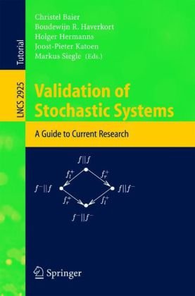 Validation Of Stochastic Systems A Guide To Current Research 1st Edition Ana Sokolova