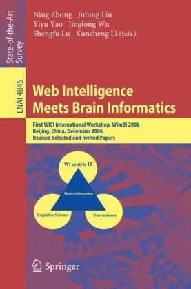 Web Intelligence Meets Brain Informatics First Wici International Workshop Wimbi 2006 Beijing China December 1516 2006 Revised Selected And Invited Papers 1st Edition Ning Zhong