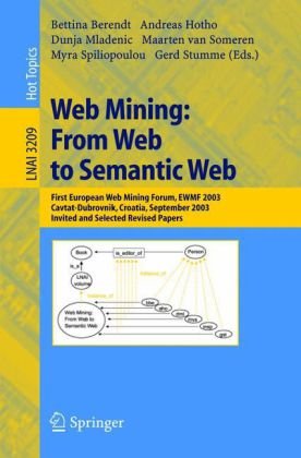 Web Mining From Web To Semantic Web First European Web Mining Forum Ewmf 2003 Cavtatdubrovnik Croatia September 22 2003 Invited And Selected Revised Papers 1st Edition Bettina Berendt