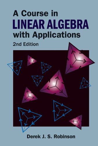 A Course In Linear Algebra With Applications 2nd Edition 2nd Derek J S Robinson