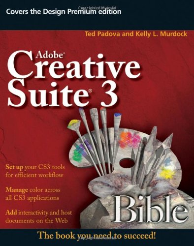Adobe Creative Suite 3 Bible Ted Padova Kelly L Murdock