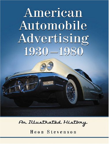 American Automobile Advertising 19301980 An Illustrated History Heon Stevenson