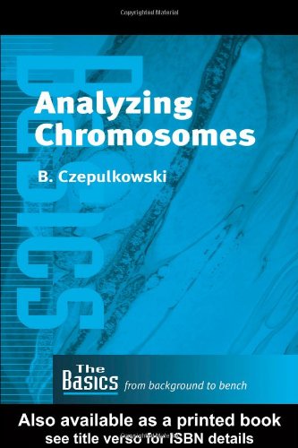 Analyzing Chromosomes 1st Edition Barbara Czepulkowski