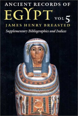 Ancient Records Of Egypt Supplementary Bibliographies And Indices Annotated Edition James Henry Breasted