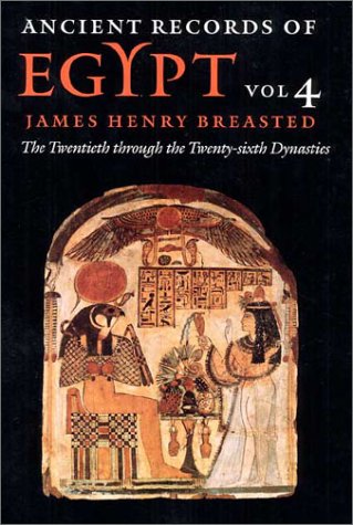 Ancient Records Of Egypt The Twentieth To The Twentysixth Dynasties Annotated Edition James Henry Breasted
