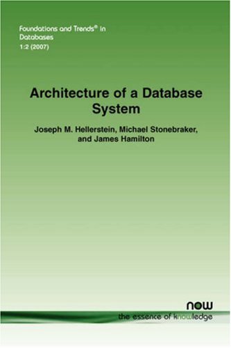 Architecture Of A Database System Joseph M Hellerstein Michael Stonebraker
