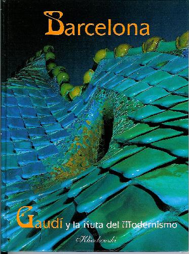 Barcelona Gaudi Y La Ruta Del Modernismo H Kliczkowski