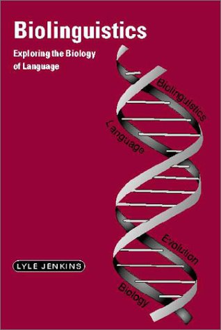 Biolinguistics Exploring The Biology Of Language Lyle Jenkins