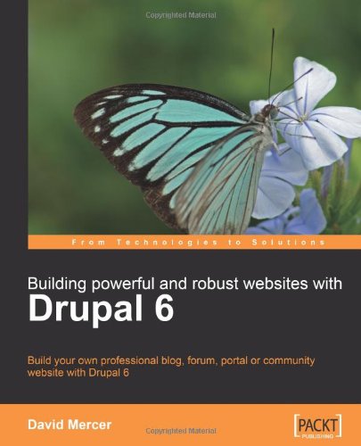 Building Powerful And Robust Websites With Drupal 6 David Mercer