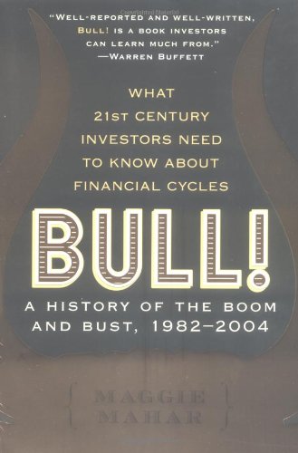 Bull A History Of The Boom And Bust 19822004 Maggie Mahar