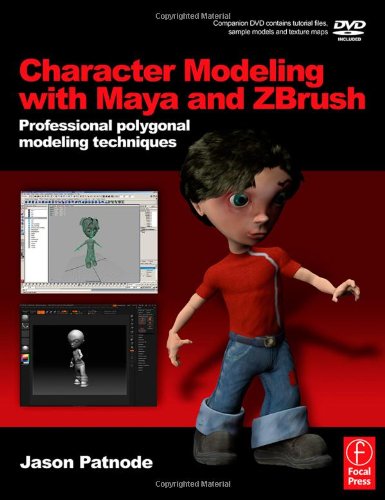Character Modeling With Maya And Zbrush Professional Polygonal Modeling Techniques Papdvdr Jason Patnode