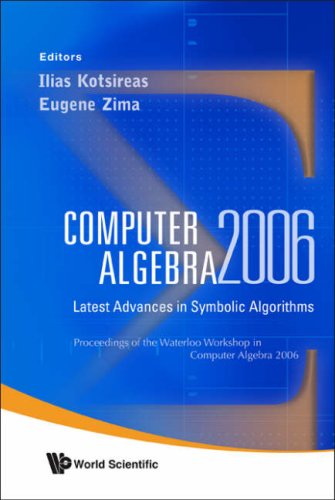 Computer Algebra 2006 Latest Advances In Symbolic Algorithms Ilias Kotsireas