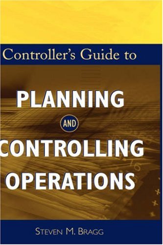 Controllers Guide To Planning And Controlling Operations Steven M Bragg