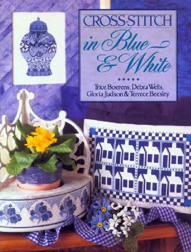 Cross Stitch In Blue And White Debra Wells Gloria Judson Terrece Beesley
