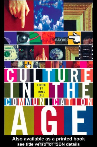 Culture In The Communication Age James Lull