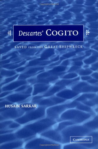 Descartes Cogito Saved From The Great Shipwreck First Edition Husain Sarkar