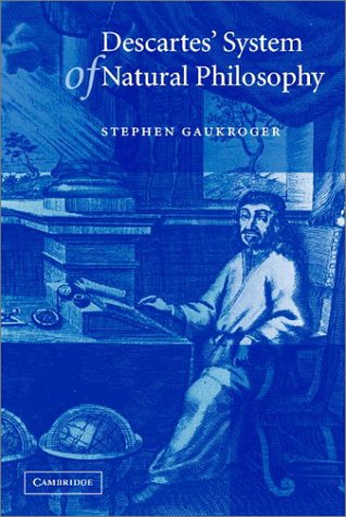 Descartes System Of Natural Philosophy Stephen Gaukroger