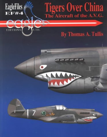 Tigers Over China The Aircraft Of The Avg Thomas A Tullis