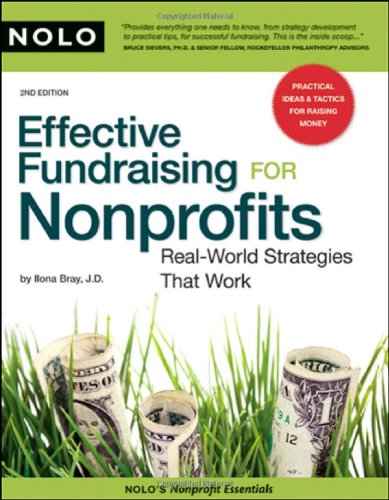 Effective Fundraising For Nonprofits Realworld Strategies That Work Ilona Bray Jd